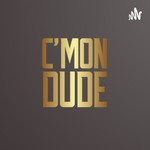 Logo of the podcast C’mon Dude Podcast C’mon Dude
