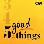 Logo of the podcast CNN 5 Good Things Logo of the podcast CNN 5 Good Things