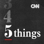 Logo of the podcast CNN 5 Things Logo of the podcast CNN 5 Things