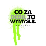 Logo of the podcast Co Za Debil To Wymyślił? Podcast Co Za Debil To Wymyślił?