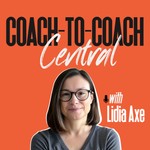 Coach-to-Coach Central: Raw and Real Coaching Business Conversations Podcast Coach-to-Coach Central: Raw and Real Coaching Business Conversations