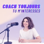 Logo of the podcast Coach toujours, tu m'intéresses Podcast Coach toujours, tu m'intéresses