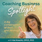 Logo of the podcast Coaching Business Spotlight - A Big Conversation of Soul and Strategy Podcast Coaching Business Spotlight - A Big Conversation of Soul and Strategy