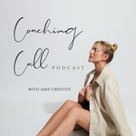 Logo of the podcast Coaching Call with Amy Griffith Podcast Coaching Call with Amy Griffith