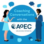 Coaching Conversations with the AoEC Podcast Coaching Conversations with the AoEC