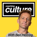 Coaching Culture with Ben Herring Podcast Coaching Culture with Ben Herring