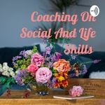 Logo of the podcast Coaching On Social And Life Skills Podcast Coaching On Social And Life Skills
