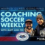 Coaching Soccer Weekly Podcast Coaching Soccer Weekly