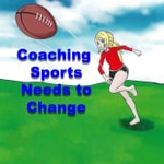 Podcast Coaching Sports Needs to Change