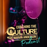 Logo of the podcast Coaching The Culture with Marvin Anderson Podcast Coaching The Culture with Marvin Anderson