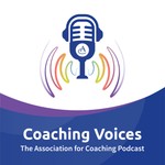 Coaching Voices: The Association for Coaching Podcast Podcast Coaching Voices: The Association for Coaching Podcast