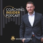 Logo of the podcast coachinginsider - Wie Du ein erfolgreiches Coaching Business aufbaust mit Maximilian Fritz Podcast coachinginsider - Wie Du ein erfolgreiches Coaching Business aufbaust mit Maximilian Fritz