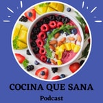 Logo of the podcast Cocina que Sana Podcast Cocina que Sana