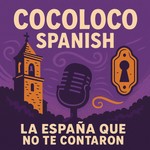 Logo of the podcast CocoLoco Spanish - La España que no te contaron Podcast CocoLoco Spanish - La España que no te contaron