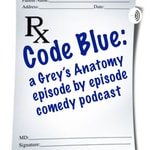 Logo of the podcast Code Blue: A Grey's Anatomy Episode By Episode Comedy Podcast Podcast Code Blue: A Grey's Anatomy Episode By Episode Comedy Podcast
