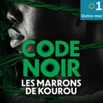 Logo of the podcast Code noir, les marrons de Kourou Podcast Code noir, les marrons de Kourou