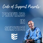 Code of Support Presents: Profiles In Service Podcast Code of Support Presents: Profiles In Service