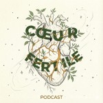 Logo of the podcast Cœur Fertile Podcast Cœur Fertile
