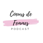 Logo of the podcast Coeurs de Femmes Podcast Coeurs de Femmes