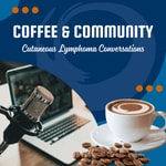 Logo of the podcast Coffee & Community: Cutaneous Lymphoma Conversations Podcast Coffee & Community: Cutaneous Lymphoma Conversations