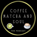 Logo of the podcast Coffee Matcha and Soul Podcast Coffee Matcha and Soul