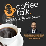 Logo of the podcast Coffee Talk: Discussing, Enhancing, and Understanding Our Tefillah Podcast Coffee Talk: Discussing, Enhancing, and Understanding Our Tefillah