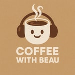 Logo of the podcast Coffee With Beau Podcast Coffee With Beau