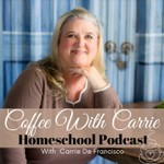 Coffee With Carrie: Homeschool Podcast Podcast Coffee With Carrie: Homeschool Podcast
