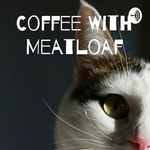 Logo of the podcast Coffee With Meatloaf Podcast Coffee With Meatloaf