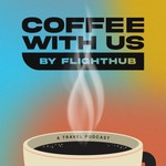 Logo of the podcast Coffee With Us by FlightHub Podcast Coffee With Us by FlightHub