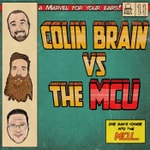Podcast Colin Brain VS The MCU