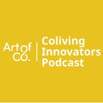Coliving Innovators Podcast by Artof.Co Podcast Coliving Innovators Podcast by Artof.Co