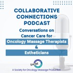Logo of the podcast Collaborative Connections Podcast | Conversations on Cancer Care for Oncology Massage Therapists & Estheticians Podcast Collaborative Connections Podcast | Conversations on Cancer Care for Oncology Massage Therapists & Estheticians