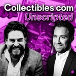 Collectibles.com Unscripted Podcast Collectibles.com Unscripted