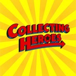 Collecting Heroes Podcast Collecting Heroes