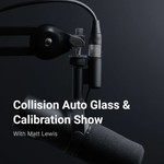 Logo of the podcast Collision Auto Glass & Calibration Show Podcast Collision Auto Glass & Calibration Show