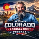Logo of the podcast Colorado Lacrosse News Podcast Colorado Lacrosse News
