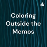Logo of the podcast Coloring Outside the Memos Podcast Coloring Outside the Memos