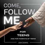 Logo of the podcast Come, Follow Me for Teens Podcast Come, Follow Me for Teens