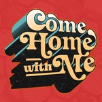 Come Home With Me Podcast Come Home With Me