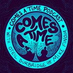Comes A Time Podcast Comes A Time