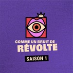 Comme un bruit de révolte Podcast Comme un bruit de révolte