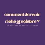Logo of the podcast Comment devenir riche et célèbre ? Podcast Comment devenir riche et célèbre ?