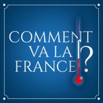 Logo of the podcast Comment va la France? Podcast Comment va la France?