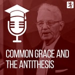 Logo of the podcast Common Grace and the Antithesis Podcast Common Grace and the Antithesis