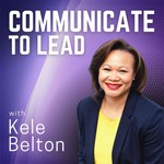Communicate to Lead Podcast Communicate to Lead