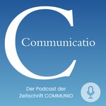 Logo of the podcast Communicatio | Der Podcast der Katholischen Zeitschrift Communio Podcast Communicatio | Der Podcast der Katholischen Zeitschrift Communio