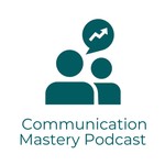 Logo of the podcast Communication Mastery Podcast Podcast Communication Mastery Podcast