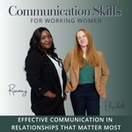 Communication Skills for Working Women Podcast:Effective Communication, Healthy Relationships, Direct Communication Podcast Communication Skills for Working Women Podcast:Effective Communication, Healthy Relationships, Direct Communication