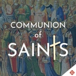 Podcast Communion of Saints Podcast